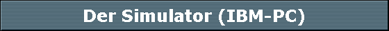 Der Simulator (IBM-PC)